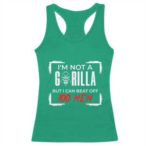 Funny Gorilla Humor Racerback Tank Top Not A Gorilla But I Can Beat Off A Hundred Men TS12 Irish Green Print Your Wear