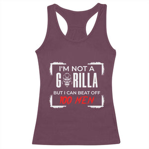 Funny Gorilla Humor Racerback Tank Top Not A Gorilla But I Can Beat Off A Hundred Men TS12 Maroon Print Your Wear