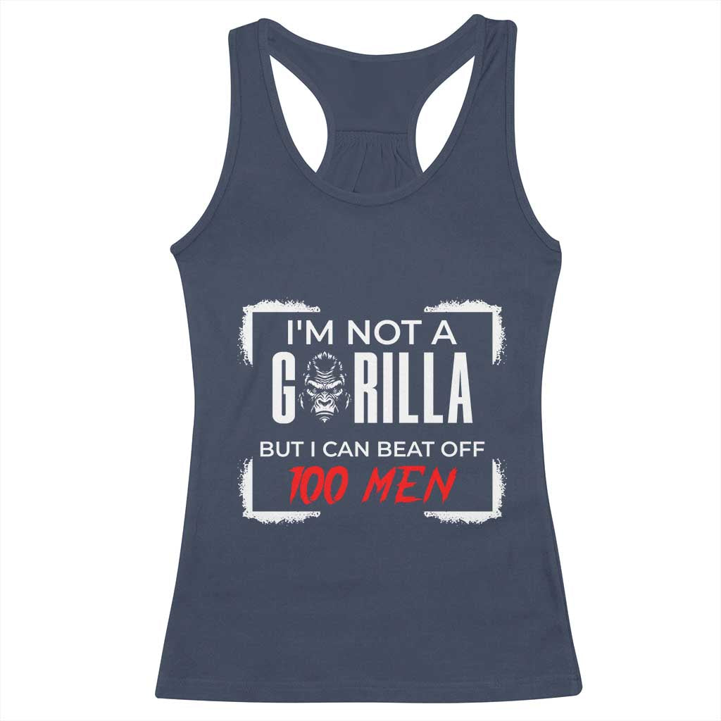 Funny Gorilla Humor Racerback Tank Top Not A Gorilla But I Can Beat Off A Hundred Men TS12 Navy Print Your Wear