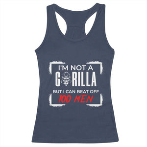 Funny Gorilla Humor Racerback Tank Top Not A Gorilla But I Can Beat Off A Hundred Men TS12 Navy Print Your Wear