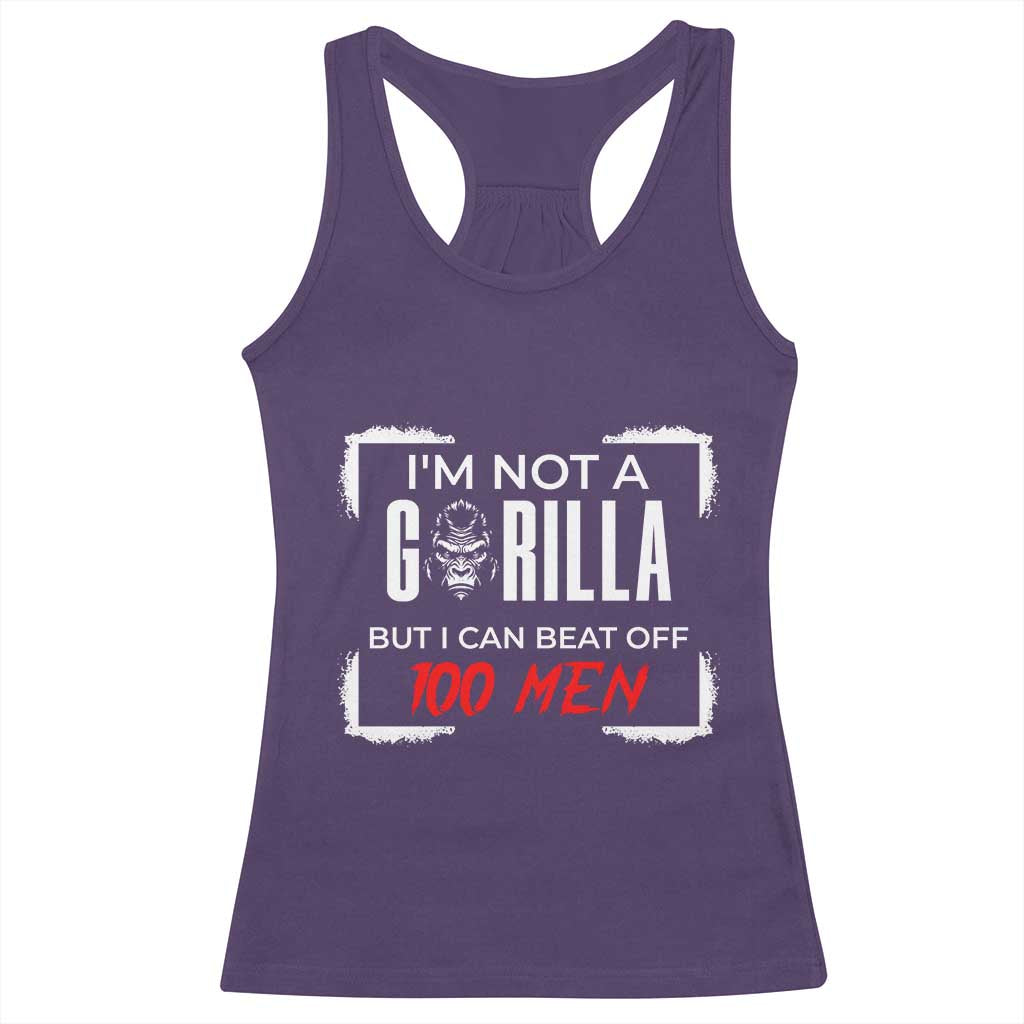 Funny Gorilla Humor Racerback Tank Top Not A Gorilla But I Can Beat Off A Hundred Men TS12 Purple Print Your Wear