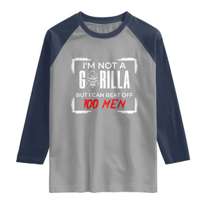 Funny Gorilla Humor Raglan Shirt Not A Gorilla But I Can Beat Off A Hundred Men TS12 Sport Gray Navy Print Your Wear