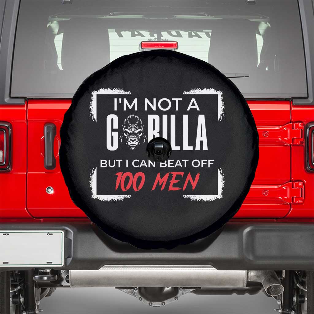 Funny Gorilla Humor Spare Tire Cover Not A Gorilla But I Can Beat Off A Hundred Men TS12 Black Print Your Wear