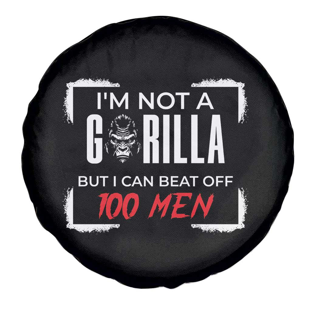 Funny Gorilla Humor Spare Tire Cover Not A Gorilla But I Can Beat Off A Hundred Men TS12 Print Your Wear
