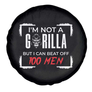Funny Gorilla Humor Spare Tire Cover Not A Gorilla But I Can Beat Off A Hundred Men TS12 Print Your Wear