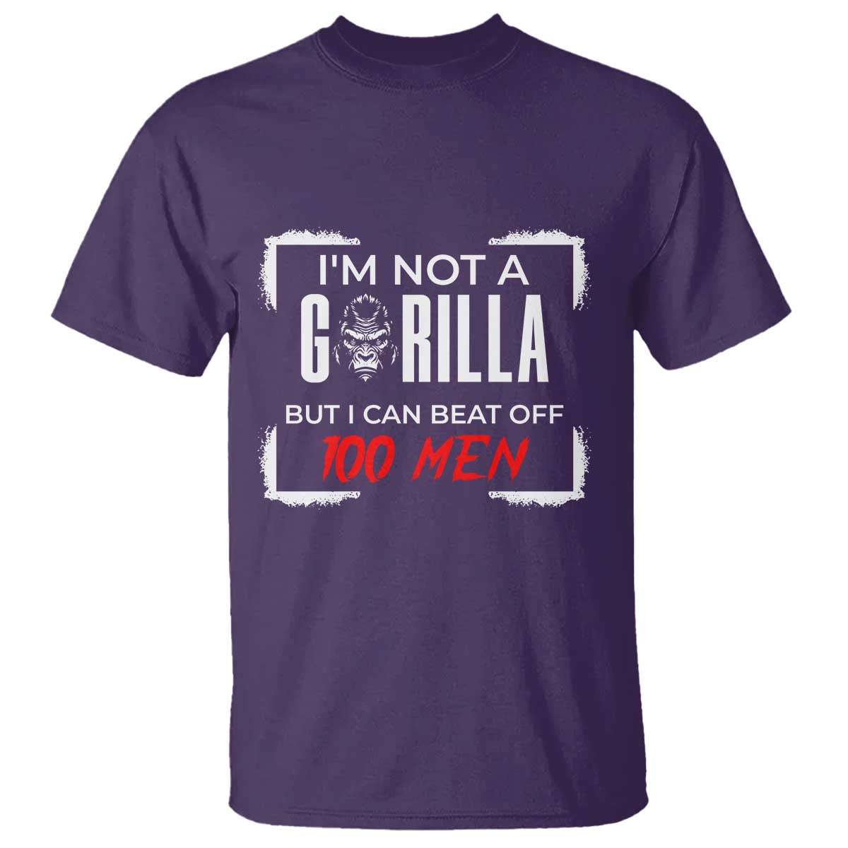 Funny Gorilla Humor T Shirt Not A Gorilla But I Can Beat Off A Hundred Men TS12 Purple Print Your Wear