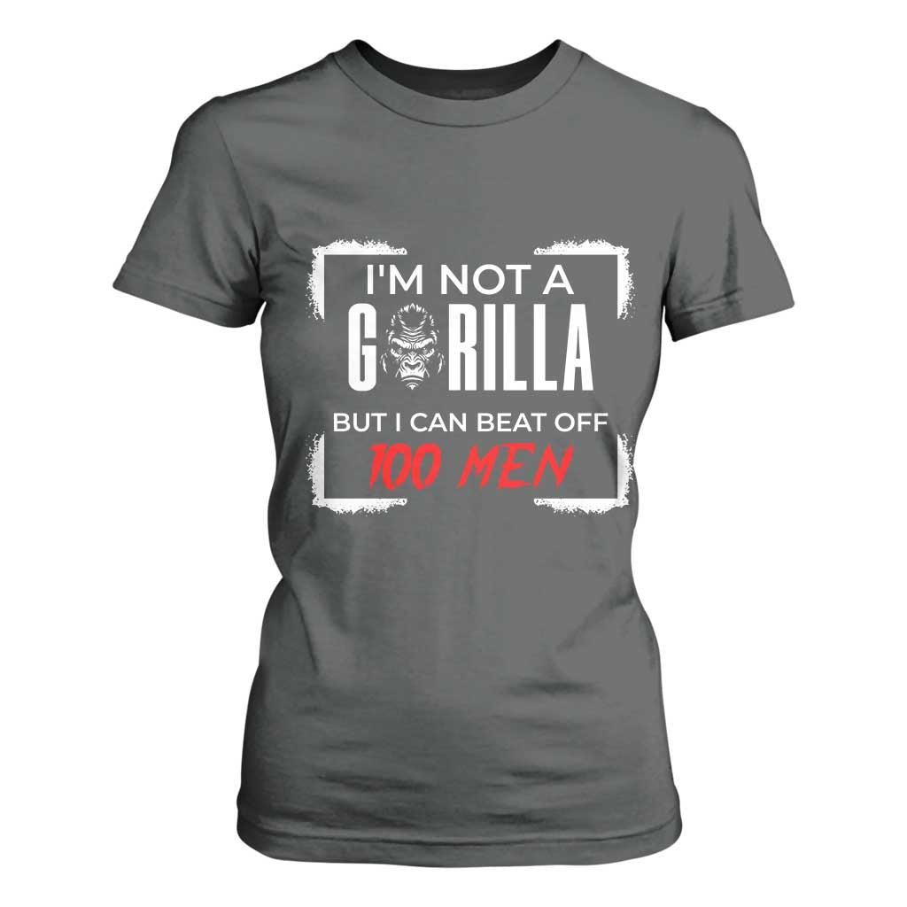Funny Gorilla Humor T Shirt For Women Not A Gorilla But I Can Beat Off A Hundred Men TS12 Dark Heather Print Your Wear