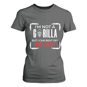 Funny Gorilla Humor T Shirt For Women Not A Gorilla But I Can Beat Off A Hundred Men TS12 Dark Heather Print Your Wear