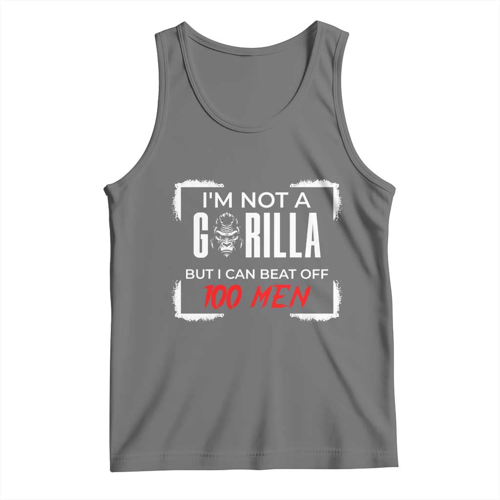 Funny Gorilla Humor Tank Top Not A Gorilla But I Can Beat Off A Hundred Men TS12 Black Heather Print Your Wear