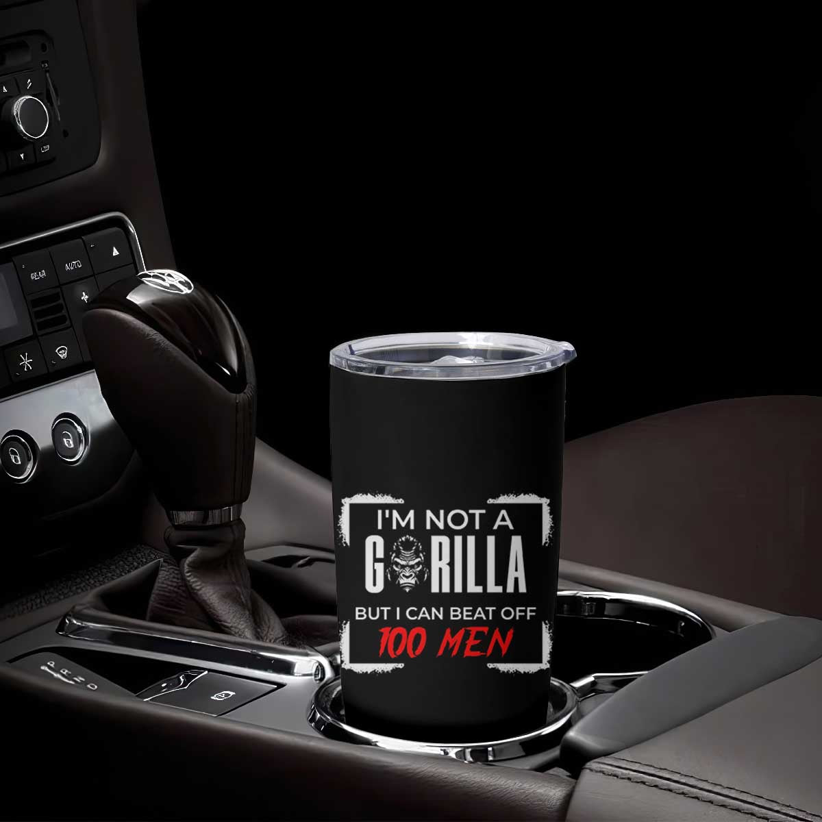 Funny Gorilla Humor Tumbler Cup Not A Gorilla But I Can Beat Off A Hundred Men TS12 Print Your Wear