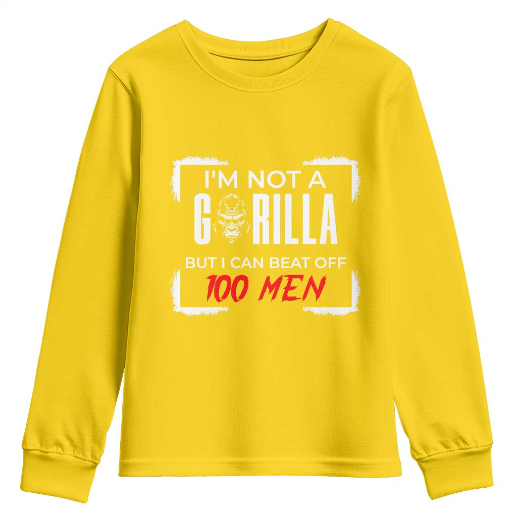 Funny Gorilla Humor Youth Sweatshirt Not A Gorilla But I Can Beat Off A Hundred Men TS12 Daisy Print Your Wear