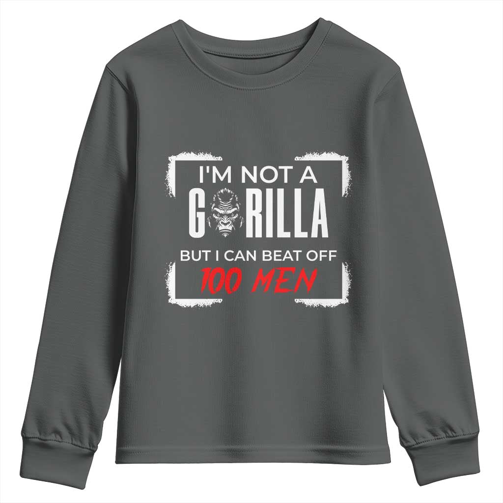 Funny Gorilla Humor Youth Sweatshirt Not A Gorilla But I Can Beat Off A Hundred Men TS12 Dark Heather Print Your Wear