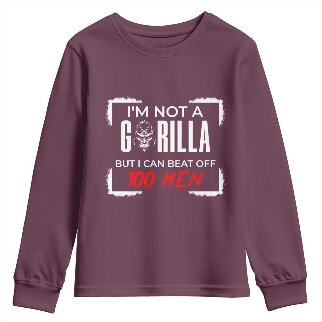 Funny Gorilla Humor Youth Sweatshirt Not A Gorilla But I Can Beat Off A Hundred Men TS12 Maroon Print Your Wear