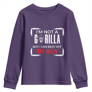 Funny Gorilla Humor Youth Sweatshirt Not A Gorilla But I Can Beat Off A Hundred Men TS12 Purple Print Your Wear