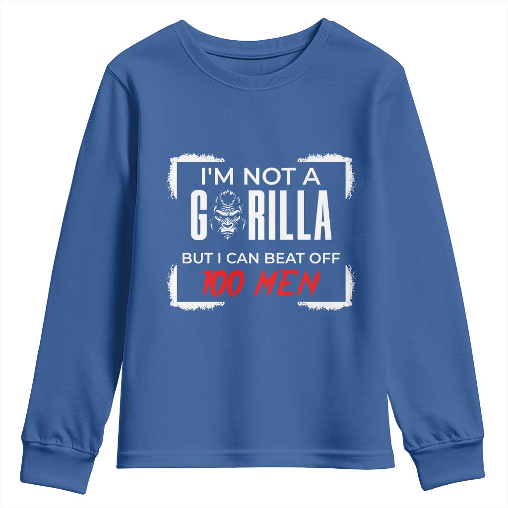 Funny Gorilla Humor Youth Sweatshirt Not A Gorilla But I Can Beat Off A Hundred Men TS12 Royal Blue Print Your Wear