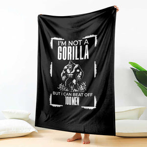 Funny Sarcastic Throw Blanket Not A Gorilla But I Can Beat Off A Hundred Men TS12 Print Your Wear
