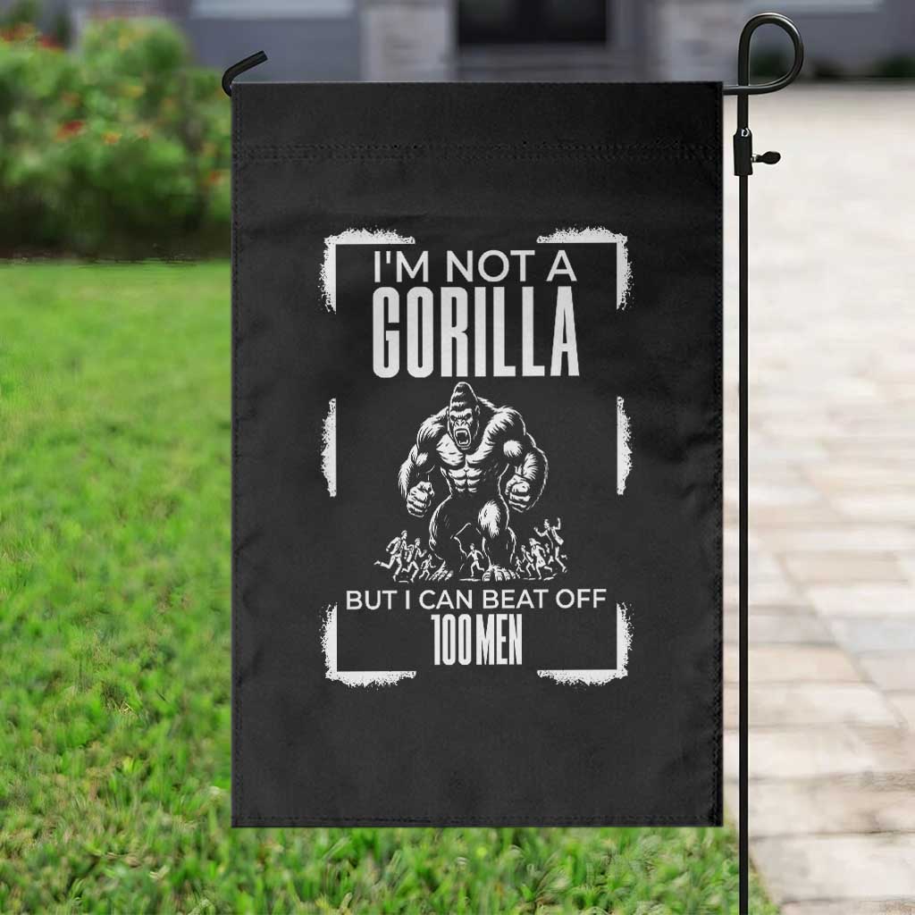 Funny Sarcastic Garden Flag Not A Gorilla But I Can Beat Off A Hundred Men TS12 Print Your Wear