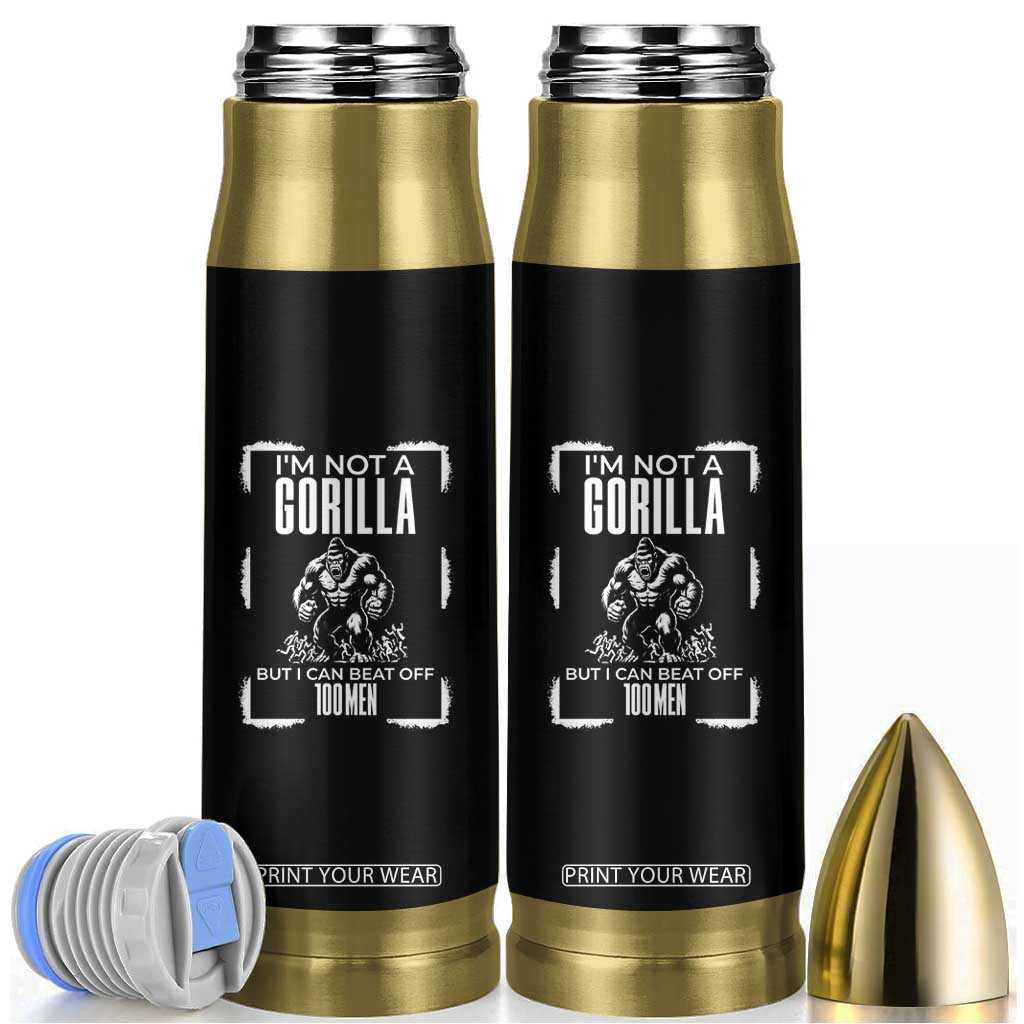 Funny Sarcastic Bullet Tumbler Not A Gorilla But I Can Beat Off A Hundred Men TS12 Black Print Your Wear