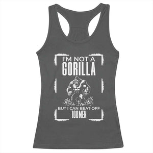 Funny Sarcastic Racerback Tank Top Not A Gorilla But I Can Beat Off A Hundred Men TS12 Dark Heather Print Your Wear