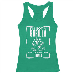 Funny Sarcastic Racerback Tank Top Not A Gorilla But I Can Beat Off A Hundred Men TS12 Irish Green Print Your Wear