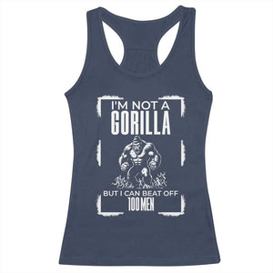 Funny Sarcastic Racerback Tank Top Not A Gorilla But I Can Beat Off A Hundred Men TS12 Navy Print Your Wear