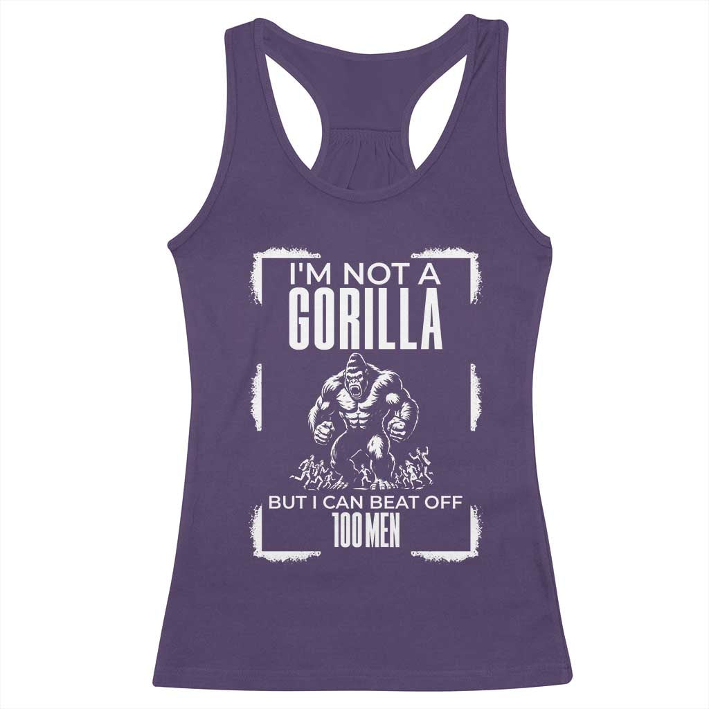 Funny Sarcastic Racerback Tank Top Not A Gorilla But I Can Beat Off A Hundred Men TS12 Purple Print Your Wear