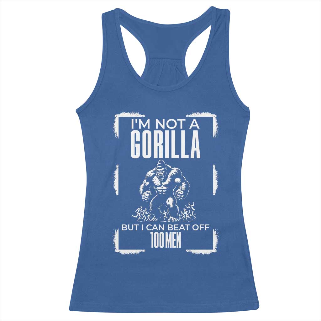 Funny Sarcastic Racerback Tank Top Not A Gorilla But I Can Beat Off A Hundred Men TS12 Royal Blue Print Your Wear