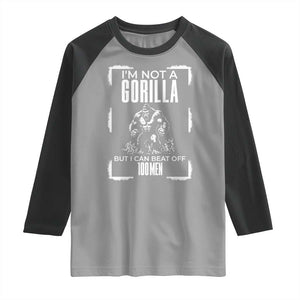 Funny Sarcastic Raglan Shirt Not A Gorilla But I Can Beat Off A Hundred Men TS12 Sport Gray Black Print Your Wear