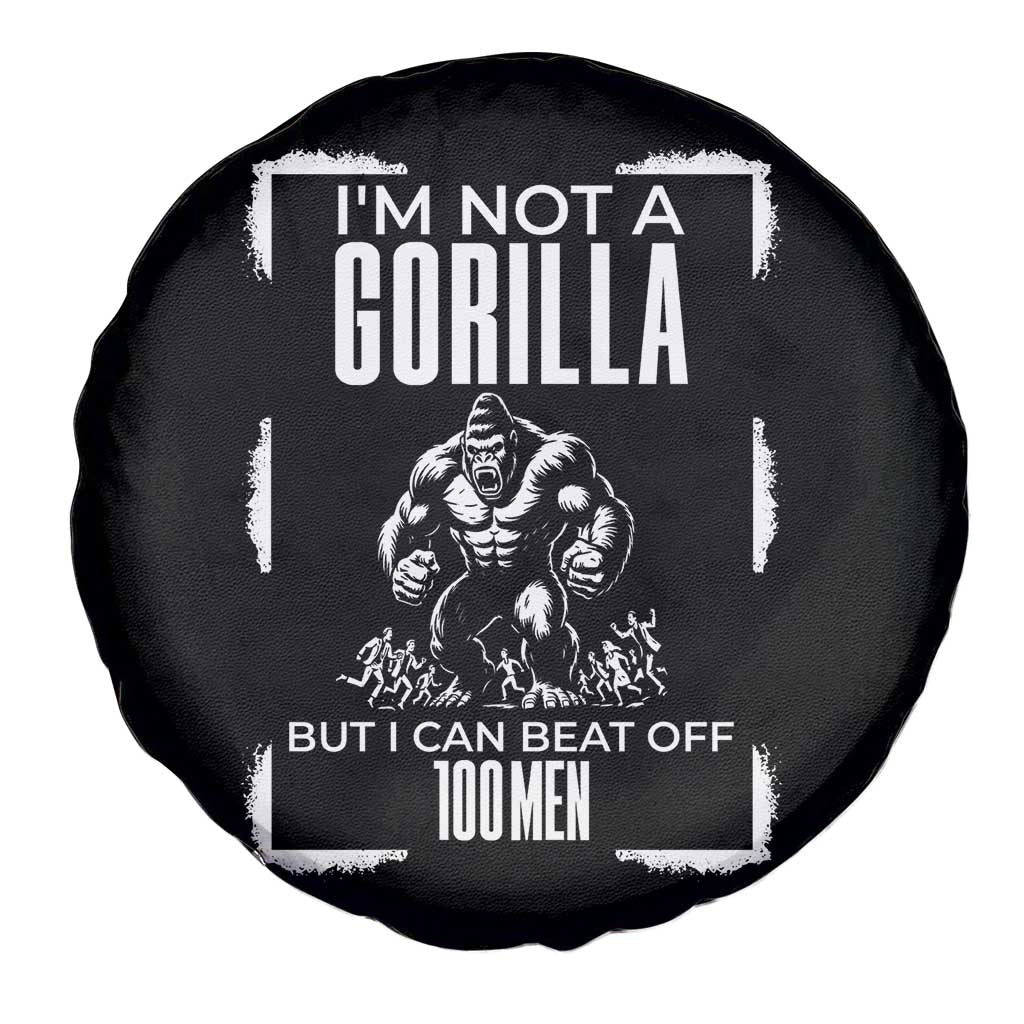 Funny Sarcastic Spare Tire Cover Not A Gorilla But I Can Beat Off A Hundred Men TS12 Print Your Wear