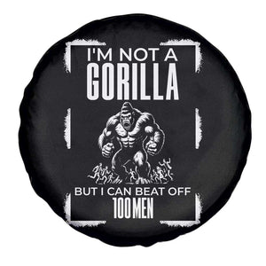 Funny Sarcastic Spare Tire Cover Not A Gorilla But I Can Beat Off A Hundred Men TS12 Print Your Wear