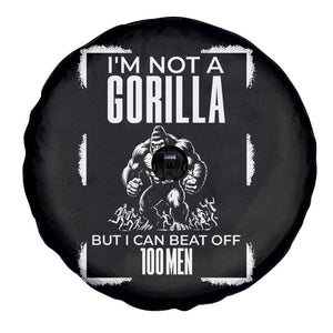 Funny Sarcastic Spare Tire Cover Not A Gorilla But I Can Beat Off A Hundred Men TS12 Print Your Wear