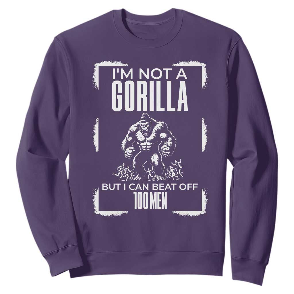 Funny Sarcastic Sweatshirt Not A Gorilla But I Can Beat Off A Hundred Men TS12 Purple Print Your Wear
