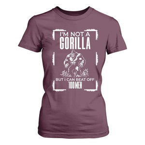 Funny Sarcastic T Shirt For Women Not A Gorilla But I Can Beat Off A Hundred Men TS12 Maroon Print Your Wear