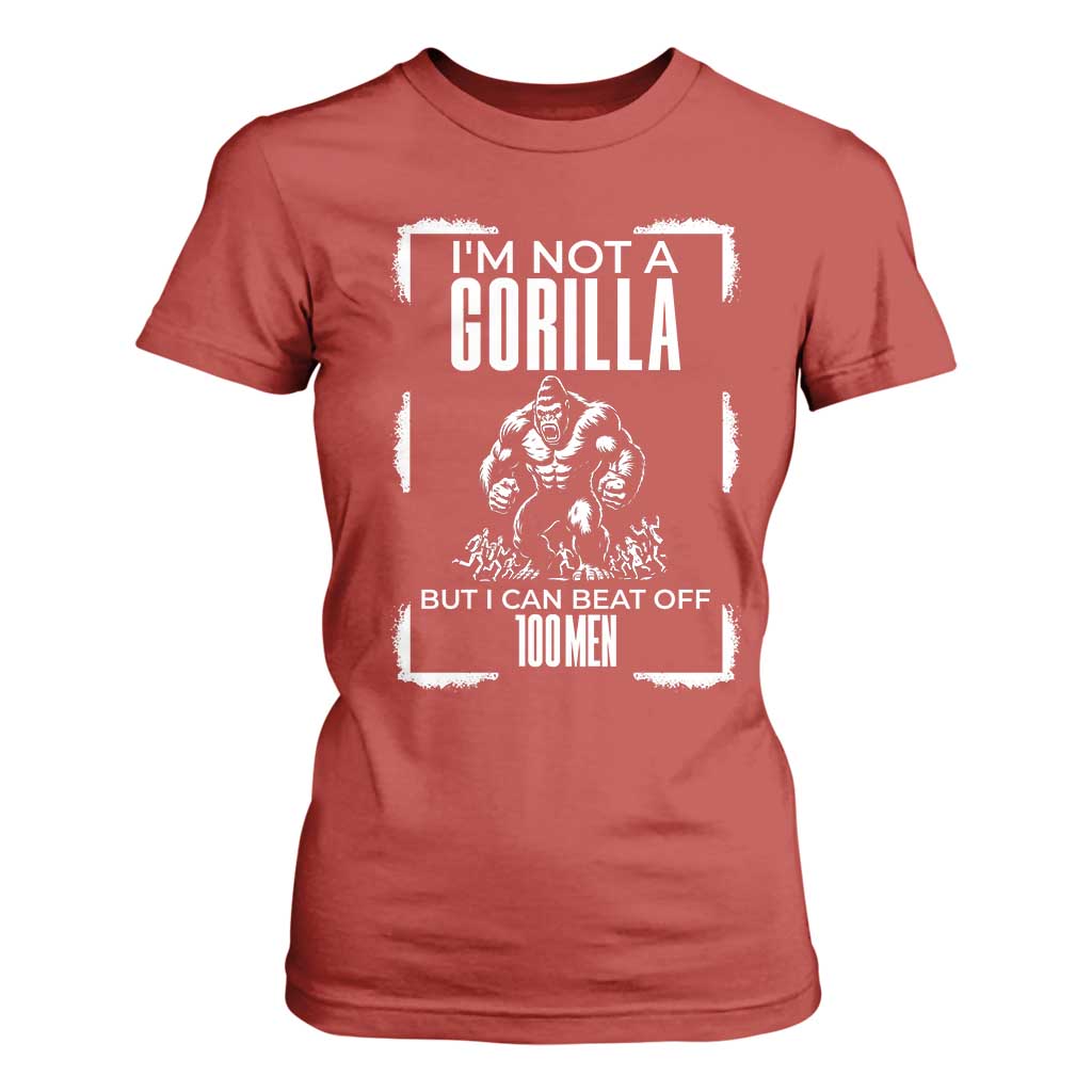 Funny Sarcastic T Shirt For Women Not A Gorilla But I Can Beat Off A Hundred Men TS12 Red Print Your Wear