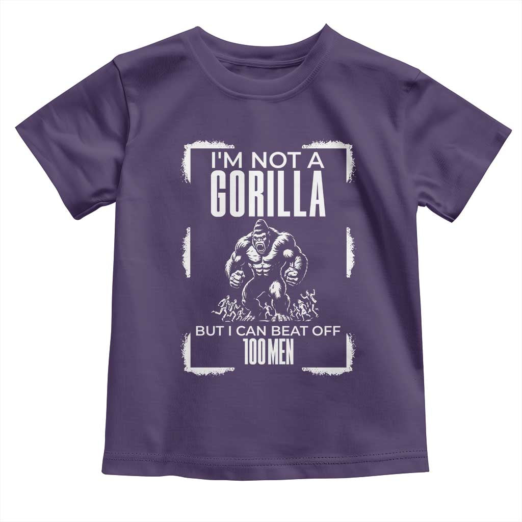 Funny Sarcastic Toddler T Shirt Not A Gorilla But I Can Beat Off A Hundred Men TS12 Purple Print Your Wear