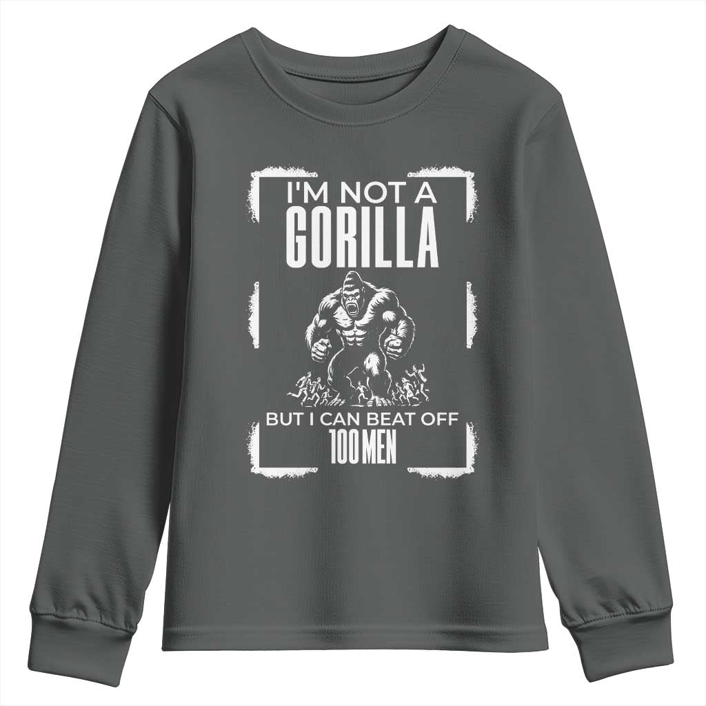 Funny Sarcastic Youth Sweatshirt Not A Gorilla But I Can Beat Off A Hundred Men TS12 Dark Heather Print Your Wear