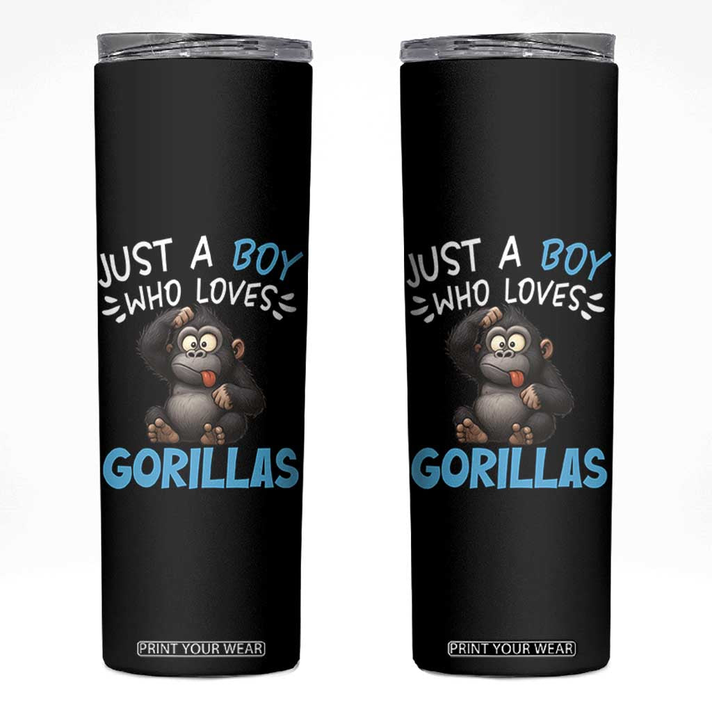 Funny Gorilla Lover Gift Skinny Tumbler Just A Boy Who Loves Gorillas TS12 Black Print Your Wear