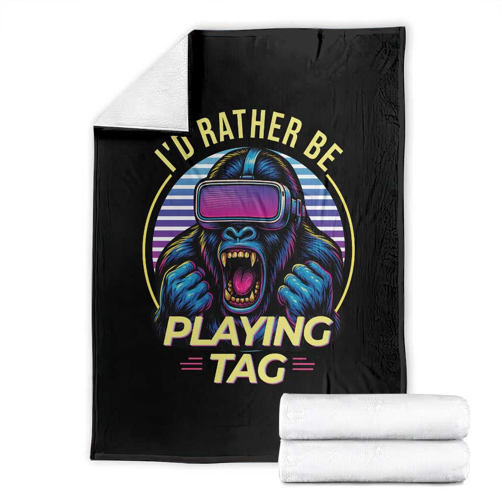VR Gamer Gorilla Throw Blanket Id Rather Be Playing Tag Gift TS12 Black Print Your Wear
