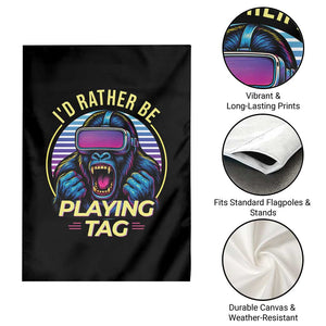 VR Gamer Gorilla Garden Flag Id Rather Be Playing Tag Gift TS12 Print Your Wear