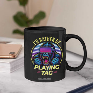 VR Gamer Gorilla Coffee Mug Id Rather Be Playing Tag Gift TS12 Print Your Wear