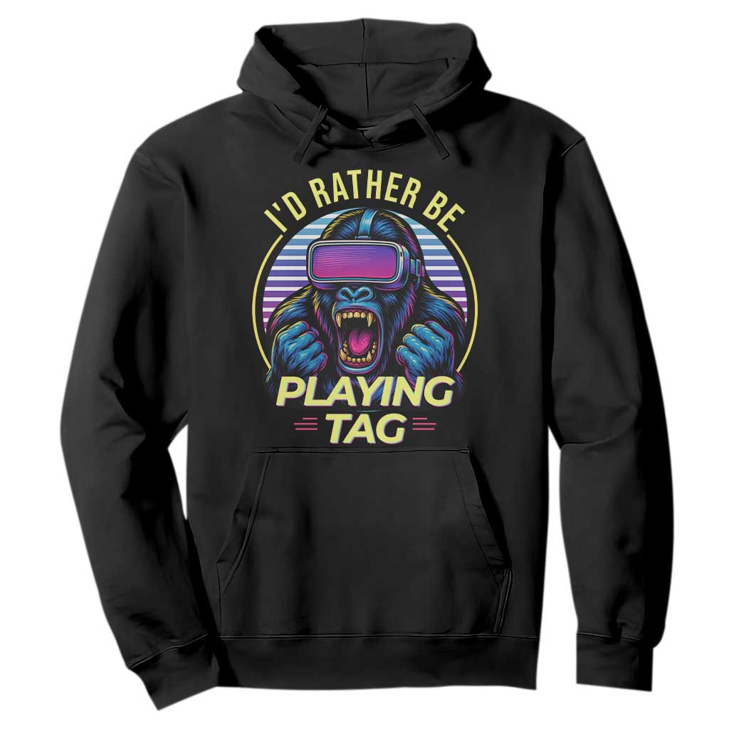 VR Gamer Gorilla Hoodie Id Rather Be Playing Tag Gift TS12 Black Print Your Wear