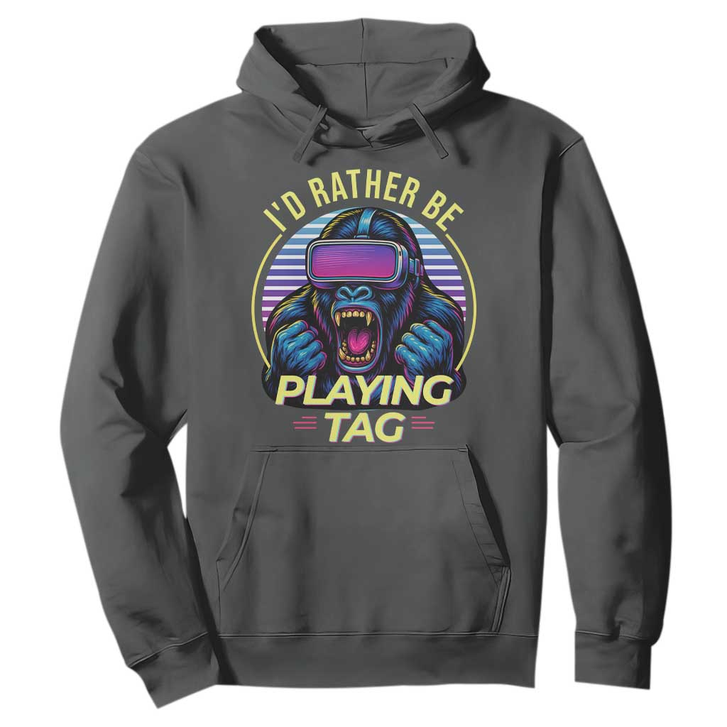 VR Gamer Gorilla Hoodie Id Rather Be Playing Tag Gift TS12 Dark Heather Print Your Wear
