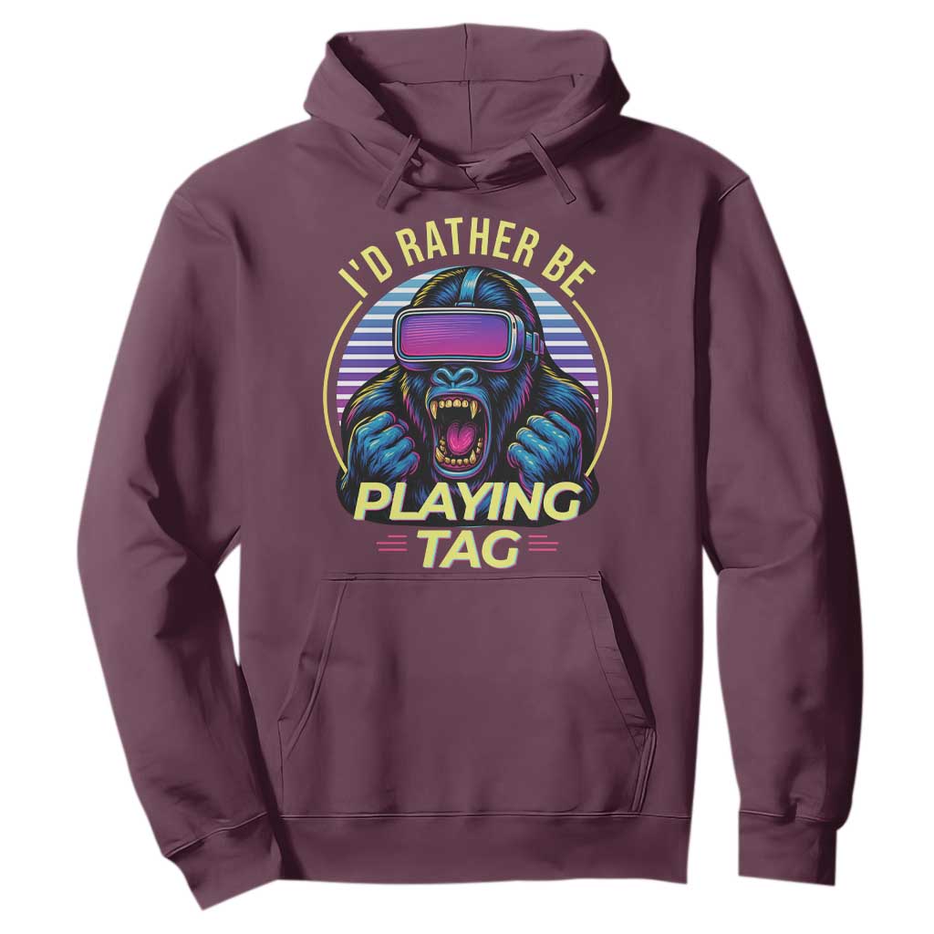 VR Gamer Gorilla Hoodie Id Rather Be Playing Tag Gift TS12 Maroon Print Your Wear