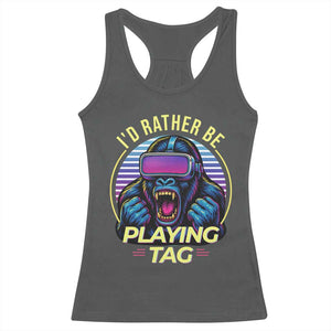 VR Gamer Gorilla Racerback Tank Top Id Rather Be Playing Tag Gift TS12 Dark Heather Print Your Wear