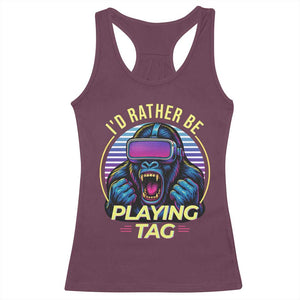 VR Gamer Gorilla Racerback Tank Top Id Rather Be Playing Tag Gift TS12 Maroon Print Your Wear