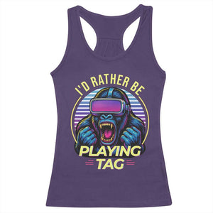 VR Gamer Gorilla Racerback Tank Top Id Rather Be Playing Tag Gift TS12 Purple Print Your Wear