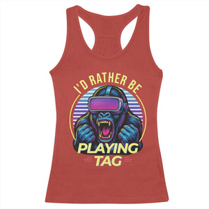 VR Gamer Gorilla Racerback Tank Top Id Rather Be Playing Tag Gift TS12 Red Print Your Wear