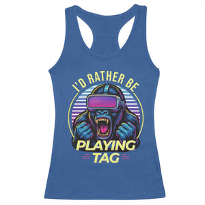 VR Gamer Gorilla Racerback Tank Top Id Rather Be Playing Tag Gift TS12 Royal Blue Print Your Wear
