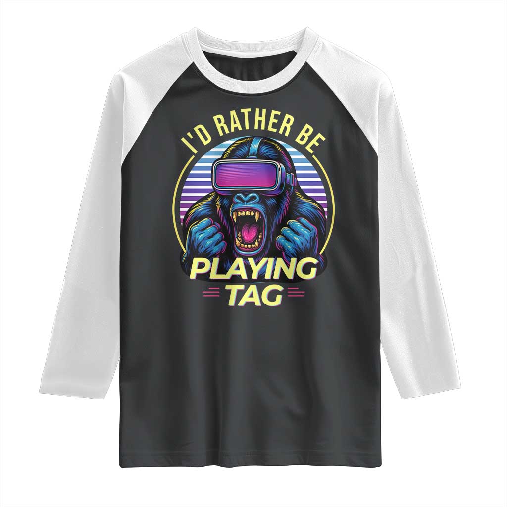 VR Gamer Gorilla Raglan Shirt Id Rather Be Playing Tag Gift TS12 Black White Print Your Wear
