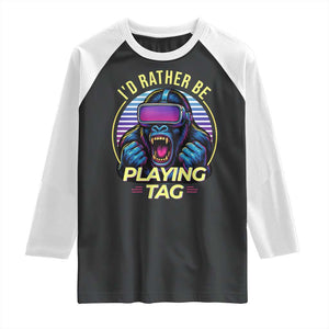 VR Gamer Gorilla Raglan Shirt Id Rather Be Playing Tag Gift TS12 Black White Print Your Wear